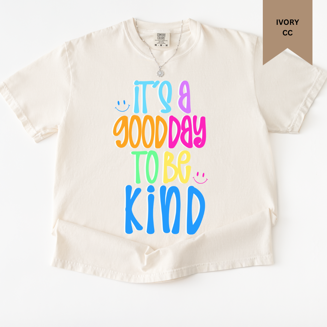 Good Day to Be Kind Tee.