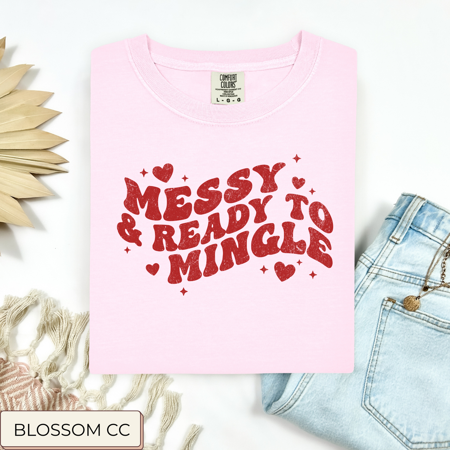 Messy And Ready To Mingle Tee.
