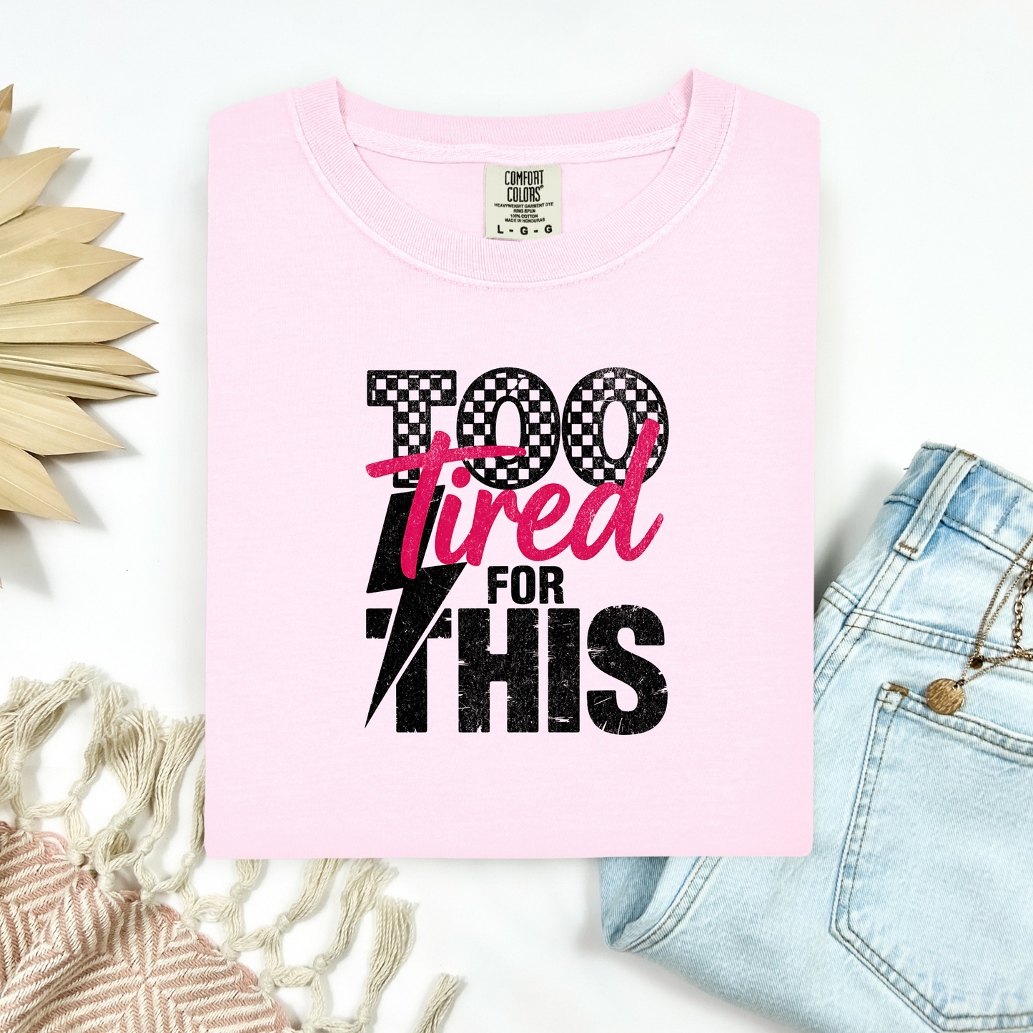 Too Tired For This Tee.