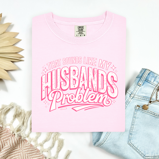 My Husbands Problem Tee.