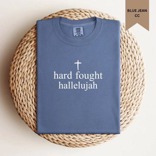 Hard Faught Hallelujah Tee.
