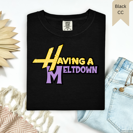 Having A Meltdown Tee.