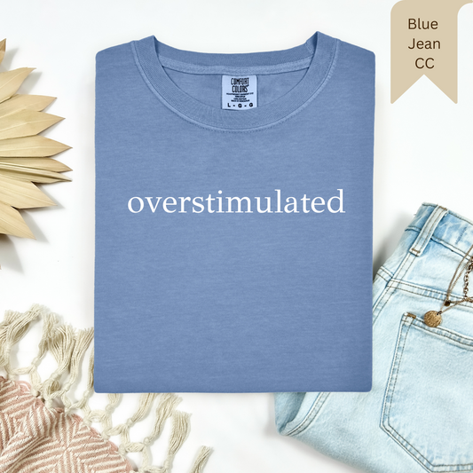 Overstimulated Tee.