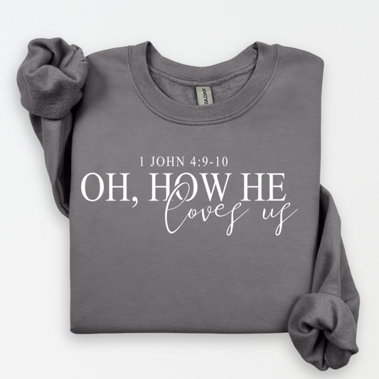 How He Loves Us Sweatshirt.