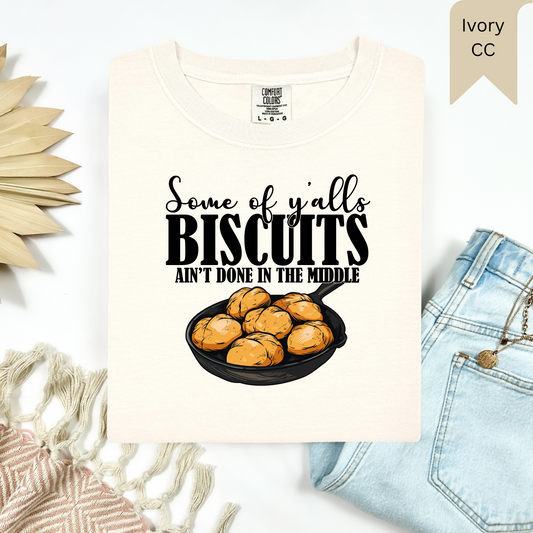 Biscuits Ain't Done Tee.