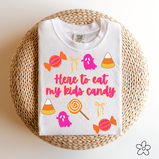 Here to Eat My Kid’s Candy Tee.
