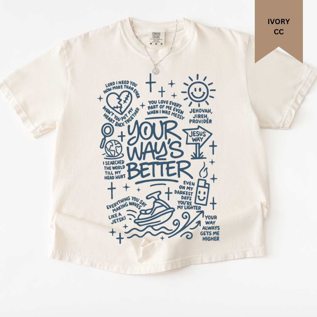 Your Ways Better Tee.