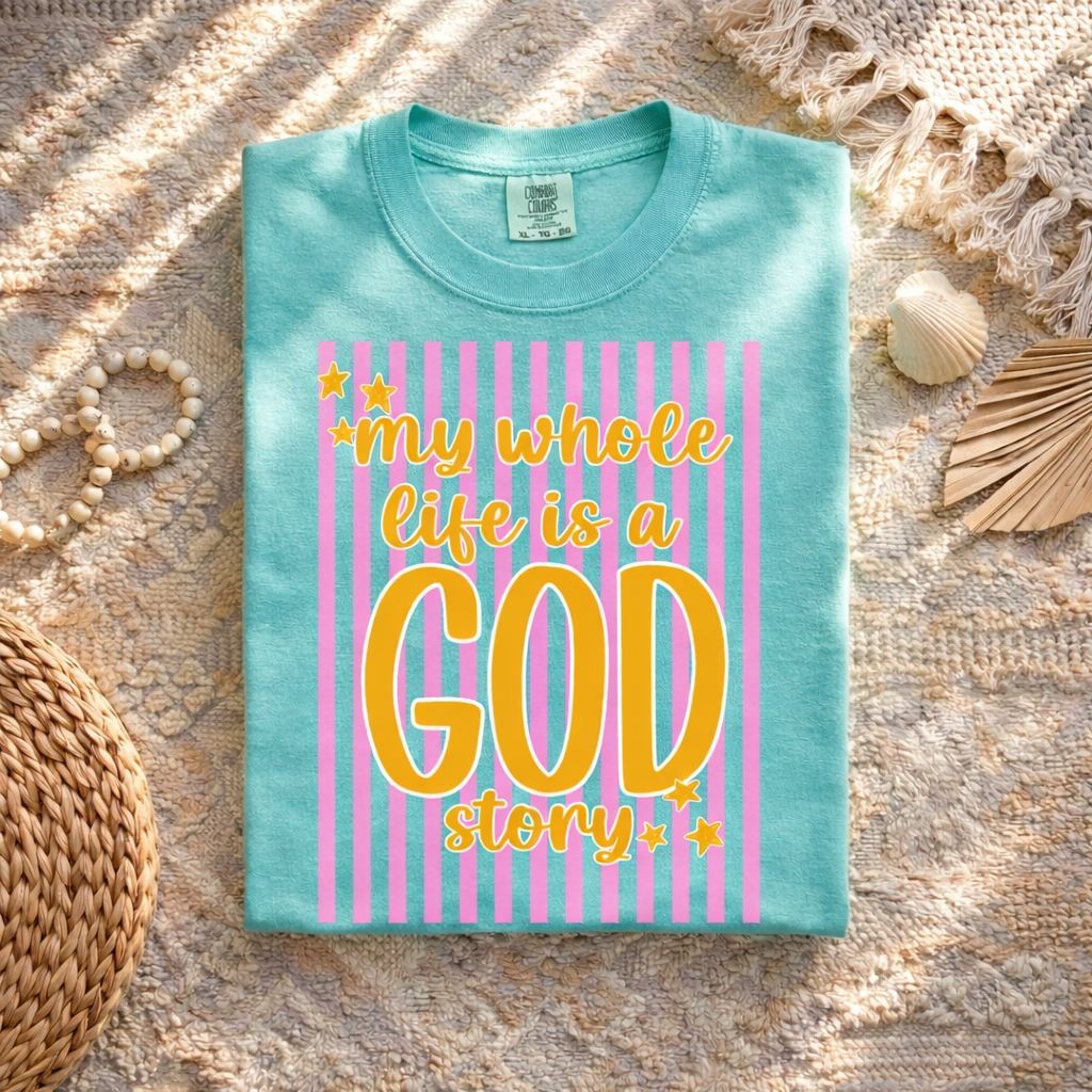 My Whole Life is a God Story Tee.