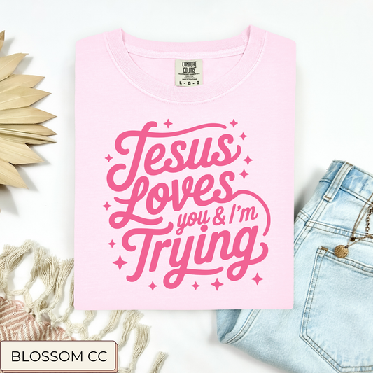 Jesus Loves You And Im Trying Tee.