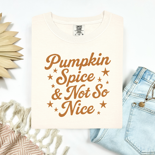 Pumpkin Spice & Not So Nice Tee.