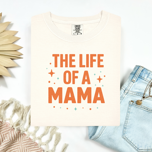 The Life Of A Mama Tee.