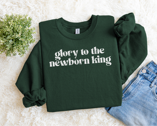 Glory To The Newborn King Sweatshirt.